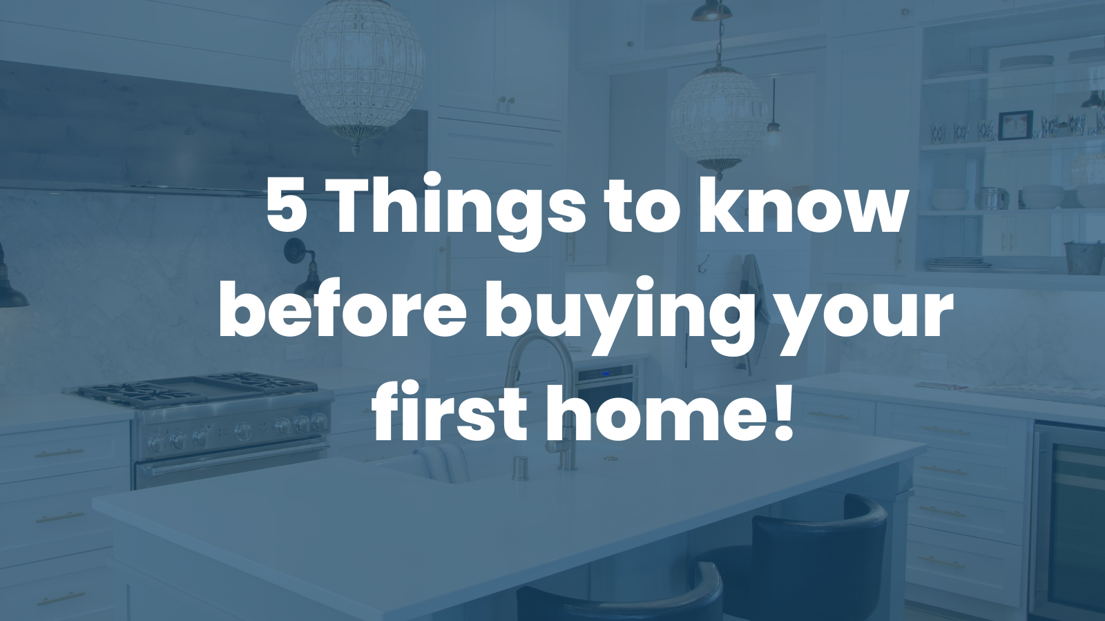 5 Things to know before buying your first home!