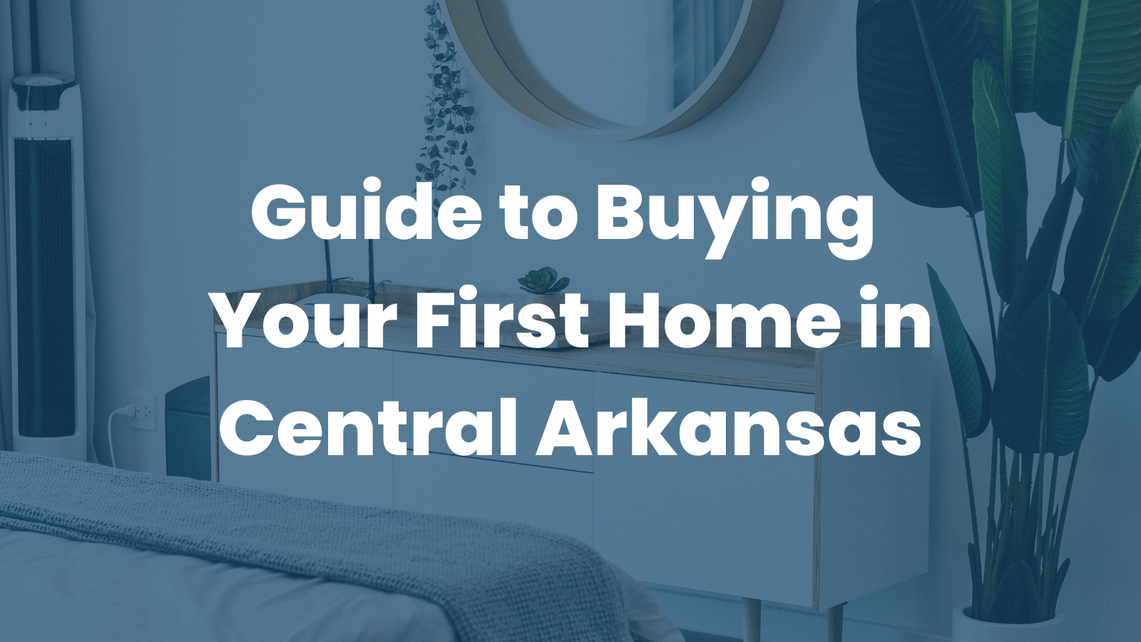 Guide to Buying Your First Home in Central Arkansas