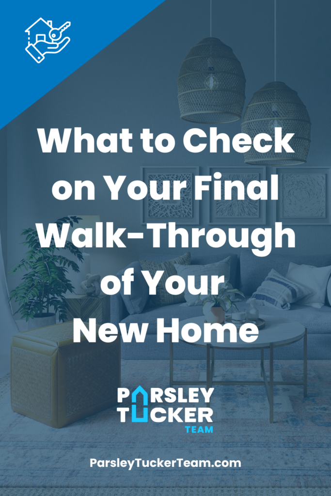What to check on your final walk-through of your new home.